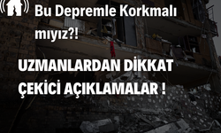 Uzmanlar Açıklıyor: Bu Depremle Korkmalı mıyız?