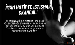 Kız İmam Hatip lisesi öğrencisi  İstismara Maruz Kaldı