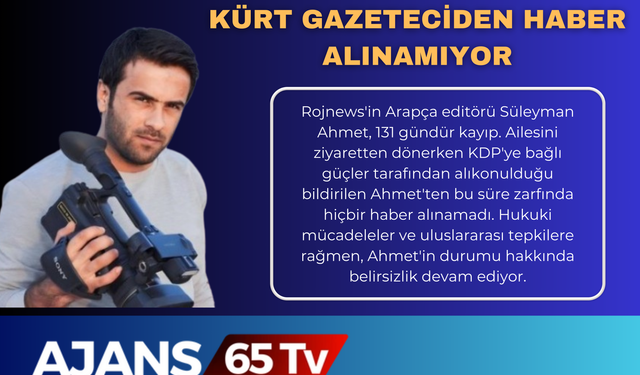 Kürt Gazeteciden 131 Gündür Haber Alınmıyor