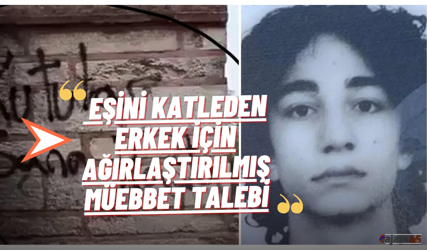 Eşini Öldüren Koca İçin Ağırlaştırılmış Müebbet Talebi