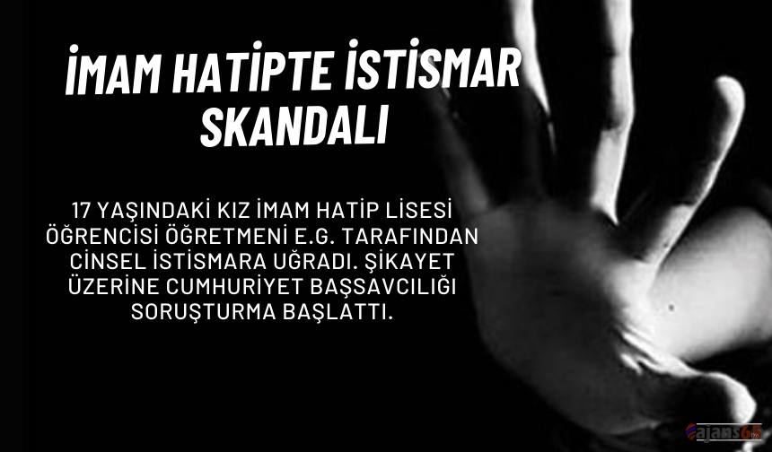 Kız İmam Hatip lisesi öğrencisi  İstismara Maruz Kaldı