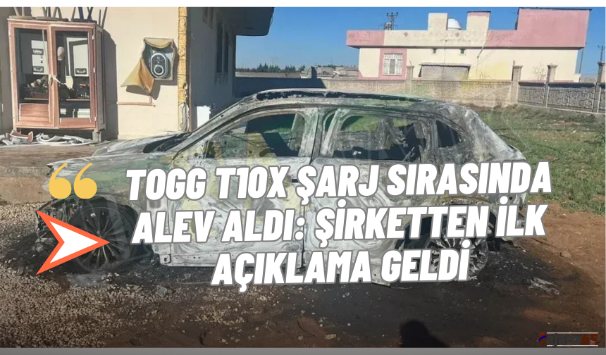 Togg T10X Şarj Sırasında Alev Aldı: Şirketten İlk Açıklama Geldi